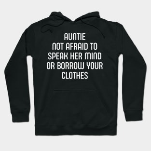 Auntie Not Afraid to Speak Her Mind or Borrow Your Clothes. Hoodie